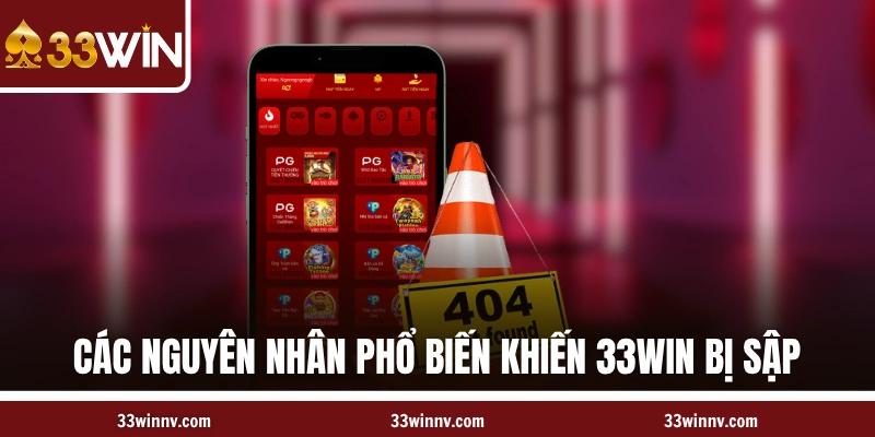 Các nguyên nhân phổ biến khiến 33WIN bị sập