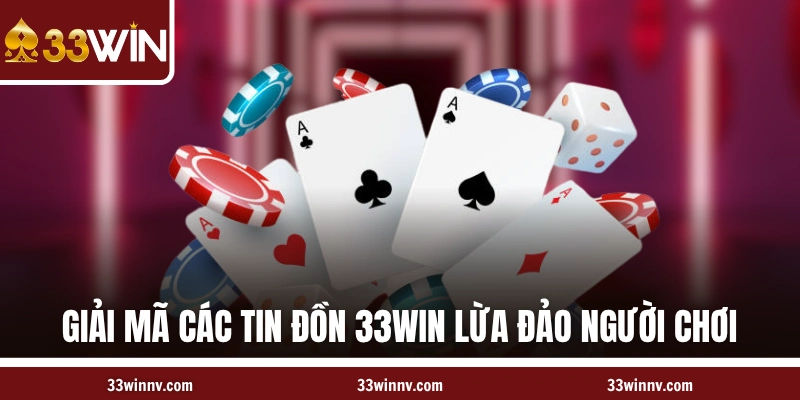 Giải mã các tin đồn 33WIN lừa đảo người chơi