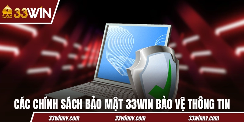 Các chính sách bảo mật 33WIN bảo vệ thông tin