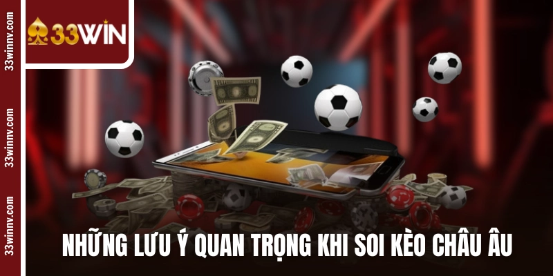 Những lưu ý quan trọng hàng đầu khi soi kèo châu Âu