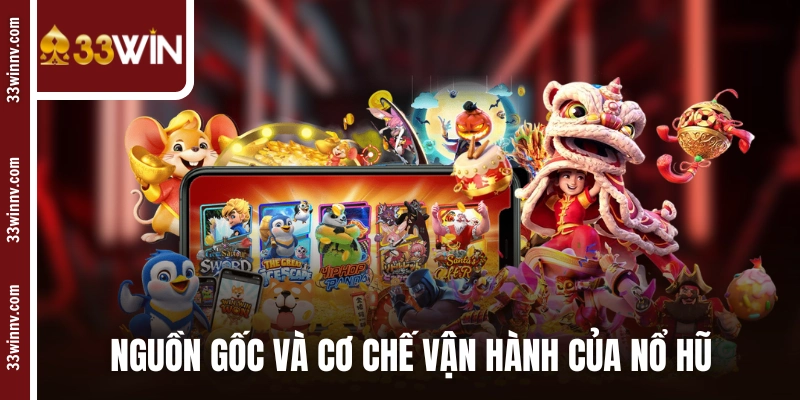 Nguồn gốc và cơ chế vận hành của nổ hũ đổi thưởng