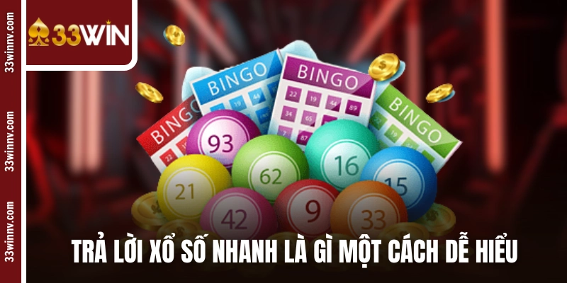 Trả lời xổ số nhanh là gì một cách dễ hiểu