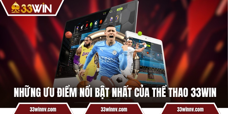 Những ưu điểm nổi bật nhất của thể thao 33WIN